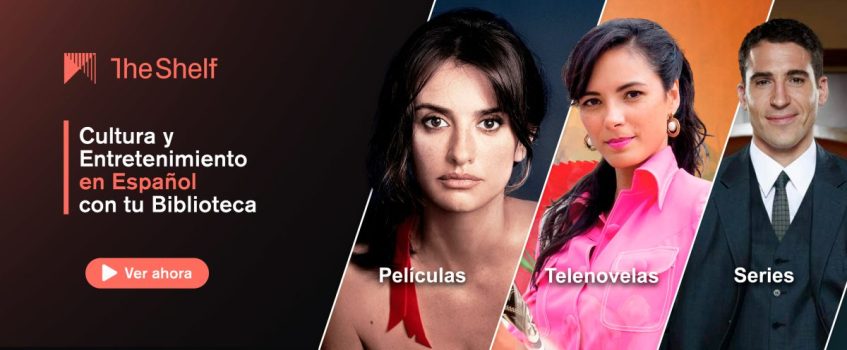 A banner for The Shelf, advertising movies, telenovelas, and series in Spanish, featuring two women and a man, with the text Cultura y entretenimiento en Espanol con tu biblioteca
