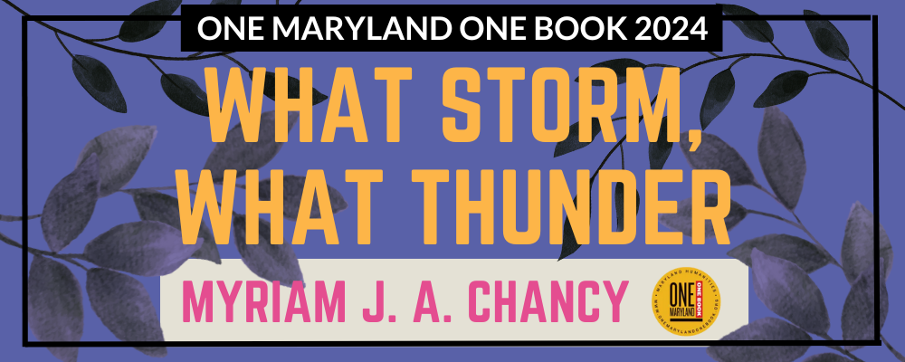 One Maryland One Book 2024. What Storm What Thunder. Miriam J.A. Chancy