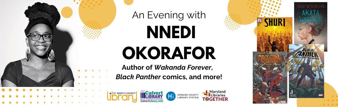 An Evening with Nnedi Okorafor, author of Wakanda FOrever, Black Panther comics, and more. Headshot of a Black woman wearing glasses and large earrings. Four book covers including Black Panther, Wakanda Forever, Akata Warrior, and Shuri.