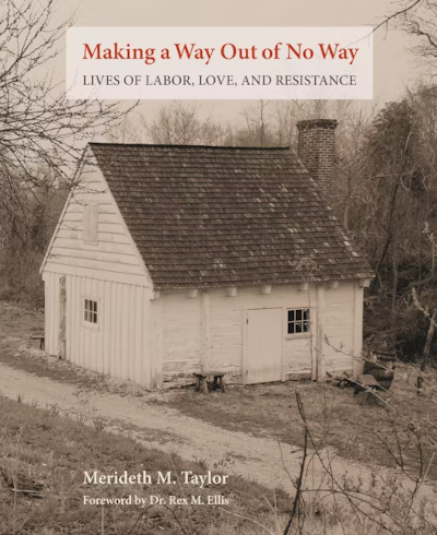 Book cover of Making a Way Out of No Way: Lives of Labor, Love, and Resistance, by Merideth M. Taylor. Cover image is a white building with two windows and a chimney